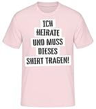 Shirtinator JGA Shirt Mann Bräutigam – Junggesellenabschied Lustig Outfit Geschenk Idee Männer – Ich Heirate und Muss Dieses Shirt Tragen – Rosa, L