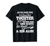 JA ICH HABE EINE HÜBSCHE TOCHTER ICH HABE AUCH EINE WAFFE T-Shirt