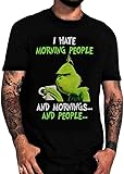 Ich Hasse Menschen und Morgen und Alles allgemein Grinch Arbeitsshirt Fun Spruch T-Shirt (L)
