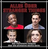 Alles über Stranger Things: Das inoffizielle Fanbuch über die ultimative Netflix-Serie